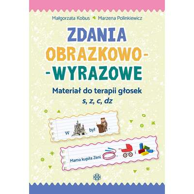 Zdania obrazkowo-wyrazowe. Materiał do terapii głosek S, Z, C, DZ