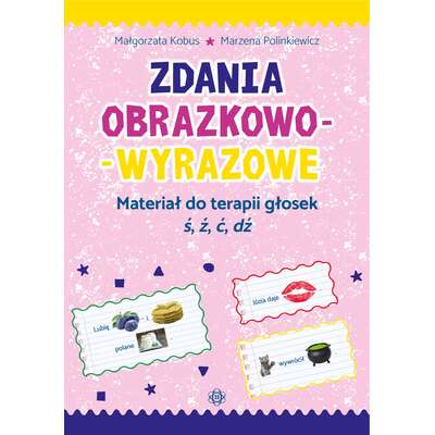 Zdania obrazkowo-wyrazowe. Materiał do terapii głosek ś, ź, ć, dź