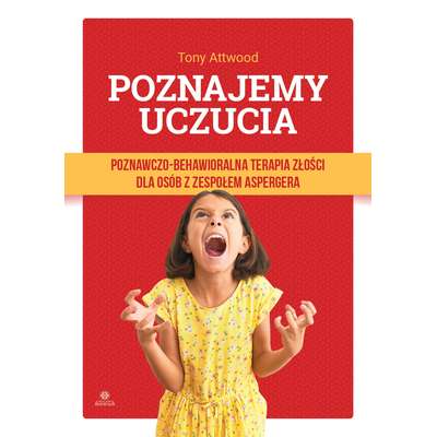 Poznajemy uczucia. Poznawczo-behawioralna terapia złości dla osób z zespołem Aspergera