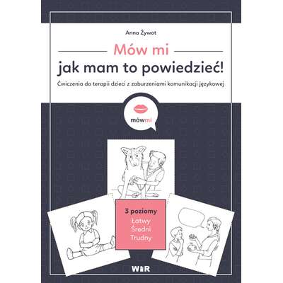 MówMi. Mów mi, jak mam to powiedzieć! Ćwiczenia do terapii dzieci z zaburzeniami komunikacji językowej