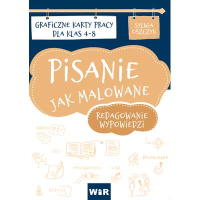 Pisanie jak malowane. Redagowanie wypowiedzi. Graficzne karty pracy dla klas 4-8