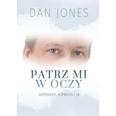 Patrz mi w oczy. Asperger, hipnoza i ja
