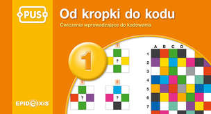 PUS. Od kropki do kodu 1. Ćwiczenia wprowadzające do kodowania