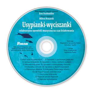 Usypianki-wyciszanki. Relaksacyjna opowieść muzyczna na czas leżakowania (z płytą CD)