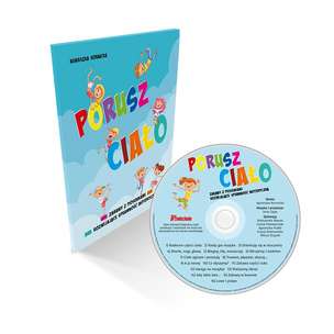 Porusz ciało. Zabawy z piosenkami rozwijające sprawność motoryczną (z płytą CD)