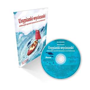 Usypianki-wyciszanki. Relaksacyjna opowieść muzyczna na czas leżakowania (z płytą CD)