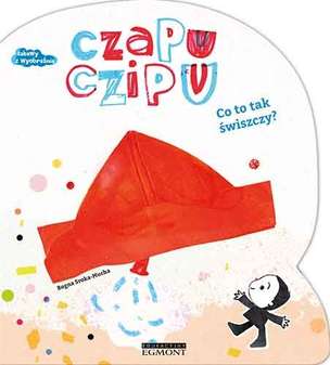 Zabawy z wyobraźnią. Czapu Czipu. Co to tak świszczy?