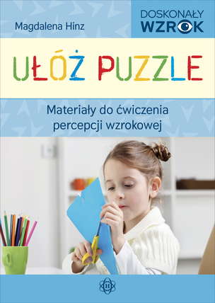 Doskonały wzrok. Ułóż puzzle. Materiały do ćwiczenia percepcji wzrokowej