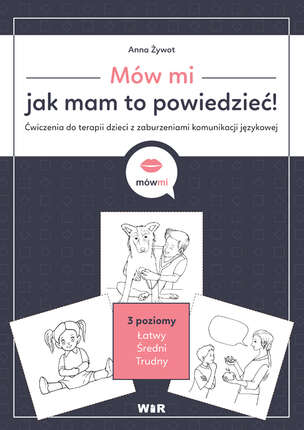 MówMi. Mów mi, jak mam to powiedzieć! Ćwiczenia do terapii dzieci z zaburzeniami komunikacji językowej