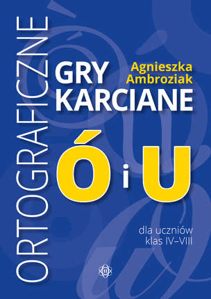 Ortograficzne gry karciane Ó i U dla uczniów klas IV-VIII