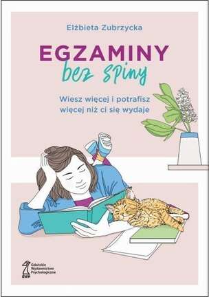 Egzaminy bez spiny. Wiesz więcej i potrafisz więcej niż ci się wydaje