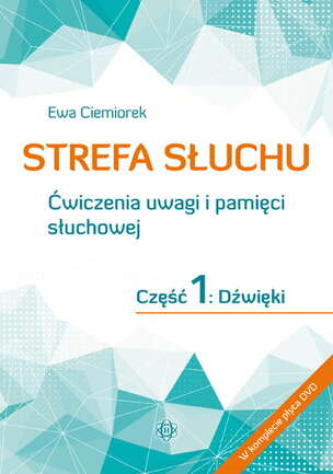 Strefa słuchu. Ćwiczenia uwagi i pamięci słuchowej. Część 1. Dźwięki (z płytą DVD)