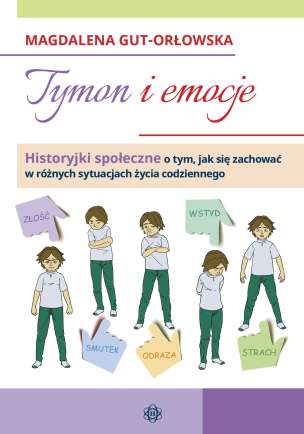 Tymon i emocje. Historyjki społeczne o tym, jak się zachować w różnych sytuacjach życia codziennego