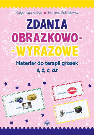 Zdania obrazkowo-wyrazowe. Materiał do terapii głosek ś, ź, ć, dź