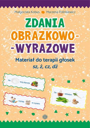 Zdania obrazkowo-wyrazowe. Materiał do terapii głosek sz, ż, cz, dż
