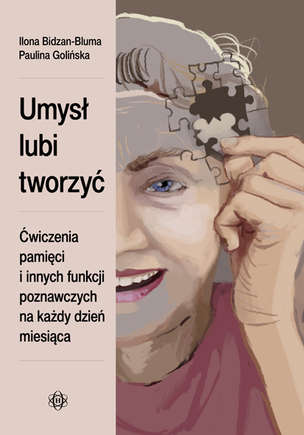 Umysł lubi tworzyć. Ćwiczenia pamięci i innych funkcji poznawczych na każdy dzień miesiąca