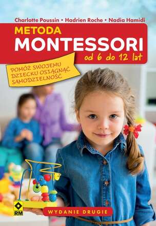 Metoda Montessori od 6 do 12 lat. Pomóż swojemu dziecku osiągnąć samodzielność