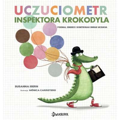 Uczuciometr inspektora Krokodyla. Poznaj, zmierz i kontroluj swoje uczucia