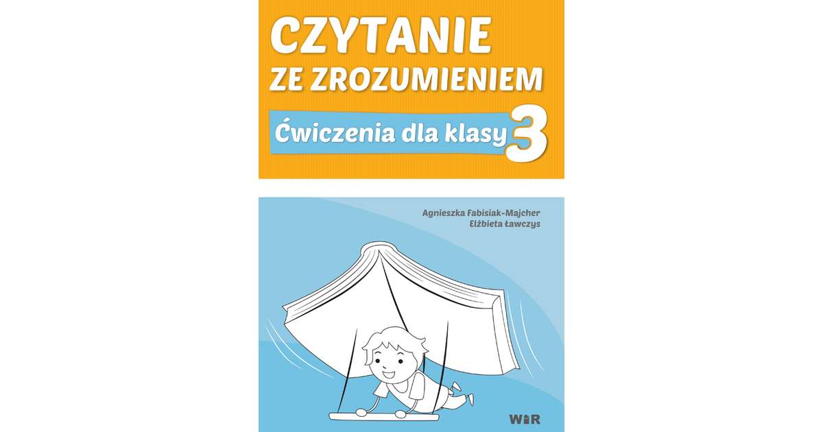 Czytanie ze zrozumieniem. Ćwiczenia dla klasy 3 szkoły podstawowej