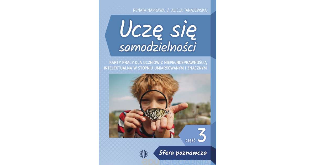 Uczę się samodzielności. Część 3 - SFERA POZNAWCZA. Karty pracy dla
