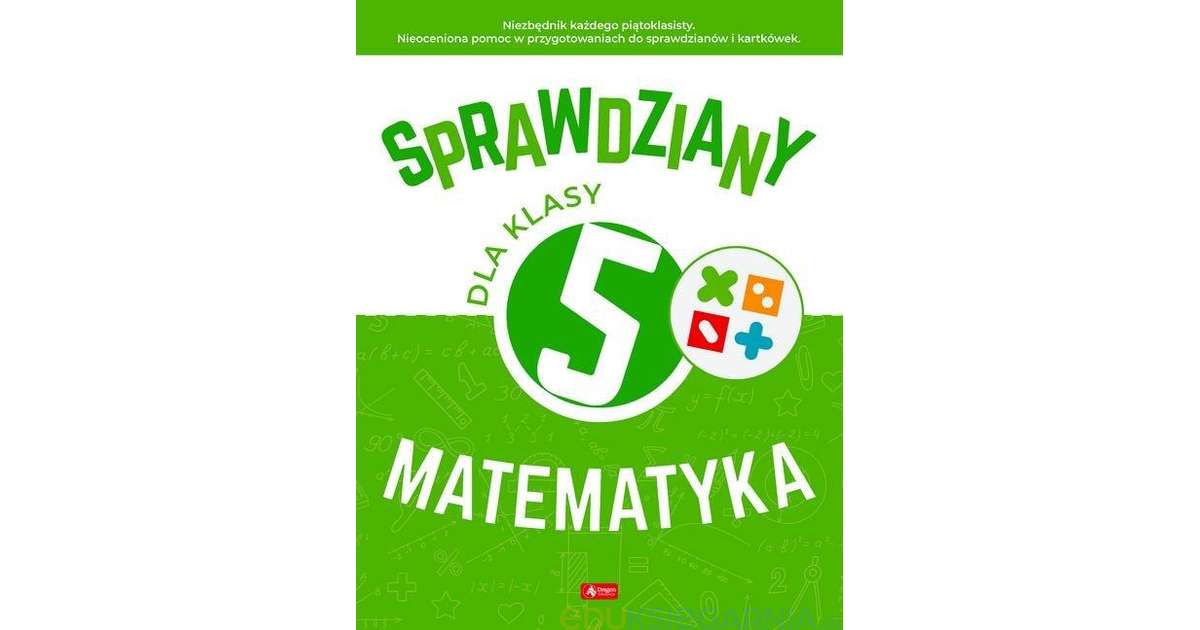 Matematyka I My Sprawdzian Klasa 5 - Sprawdziany dla klasy 5. Matematyka - Eduksiegarnia.pl