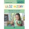 Doskonały wzrok. Ułóż wzory. Materiały do ćwiczenia percepcji wzrokowej