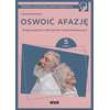 Terapia umysłowa osób dorosłych. Oswoić afazję. Terapia pacjenta z zaburzeniami funkcji poznawczych. Zeszyt 5