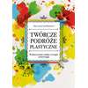 Twórcze podróże plastyczne. Wykorzystanie sztuki w terapii i arteterapii