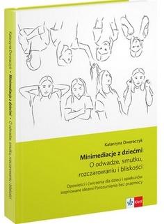 Minimediacje z dziećmi. O odwadze, smutku, rozczarowaniu i bliskości