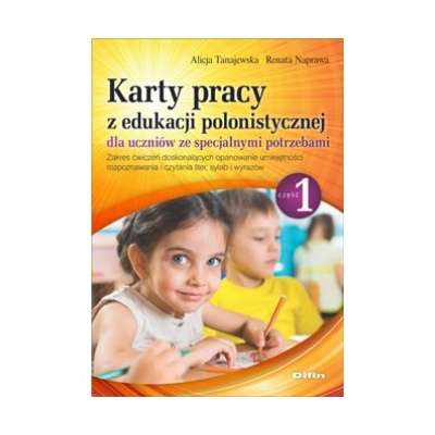 Karty pracy z edukacji polonistycznej dla uczniów ze specjalnymi potrzebami. Część 1. Zakres ćwiczeń doskonalących opanowanie umiejętności rozpoznawania i czytania liter, sylab i wyrazów