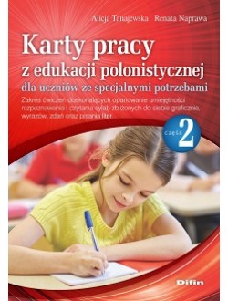 Karty pracy z edukacji polonistycznej dla uczniów ze specjalnymi potrzebami. Część 2. Zakres ćwiczeń doskonalących opanowanie umiejętności rozpoznawania i czytania sylab zbliżonych do siebie graficznie, wyrazów, zdań oraz pisania liter