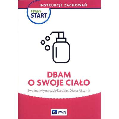 Pewny Start. Instrukcje zachowań. Dbam o swoje ciało