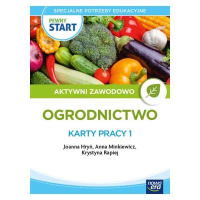 Pewny Start. Aktywni zawodowo. Ogrodnictwo. Karty pracy 1
