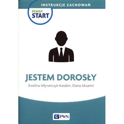Pewny Start. Instrukcje zachowań. Jestem dorosły