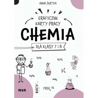 Chemia. Graficzne karty pracy dla klasy 7 i 8