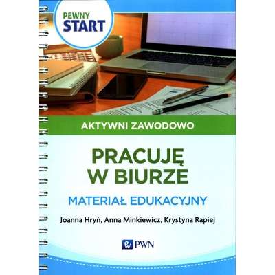 Pewny Start. Aktywni zawodowo. Pracuję w biurze. Materiał edukacyjny