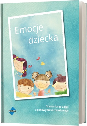 Emocje dziecka. Scenariusze zajęć z gotowymi kartami pracy