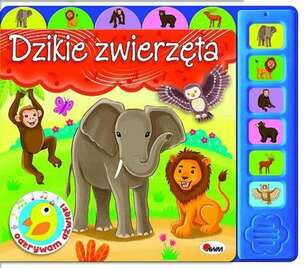 Odkrywam dźwięki. Dzikie zwierzęta - książeczka z modułem dźwiękowym
