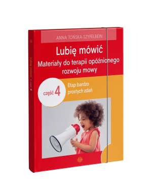Lubię mówić. Materiały do terapii opóźnionego rozwoju mowy. Część 4: etap bardzo prostych zdań