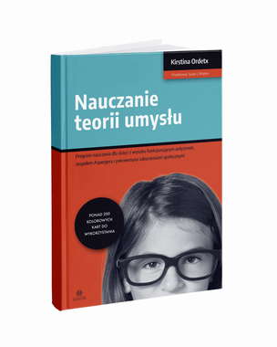 Nauczanie teorii umysłu. Program nauczania dla dzieci z wysoko funkcjonującym autyzmem, zespołem Aspergera i pokrewnymi zabrzeniami społecznymi