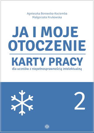 Ja i moje otoczenie. Karty pracy dla uczniów z niepełnosprawnością intelektualną. Część 2