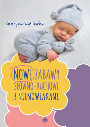 Nowe zabawy słowno-ruchowe z niemowlakami