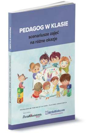 Pedagog w klasie. Scenariusze zajęć na różne okazje z kartami pracy
