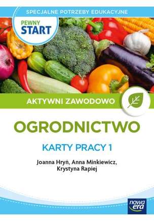 Pewny Start. Aktywni zawodowo. Ogrodnictwo. Karty pracy 1