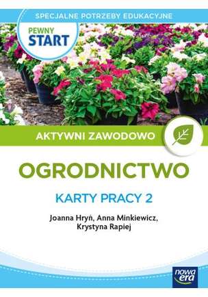 Pewny Start. Aktywni zawodowo. Ogrodnictwo. Karty pracy 2