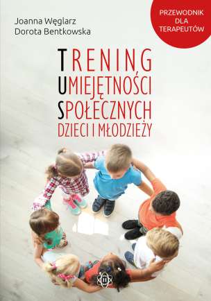 Trening umiejętności społecznych dzieci i młodzieży. Przewodnik dla terapeutów