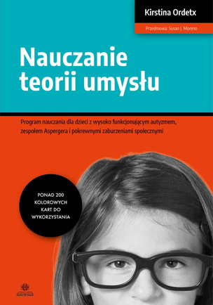 Nauczanie teorii umysłu. Program nauczania dla dzieci z wysoko funkcjonującym autyzmem, zespołem Aspergera i pokrewnymi zabrzeniami społecznymi