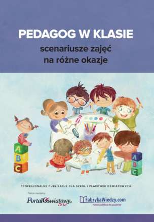 Pedagog w klasie. Scenariusze zajęć na różne okazje z kartami pracy