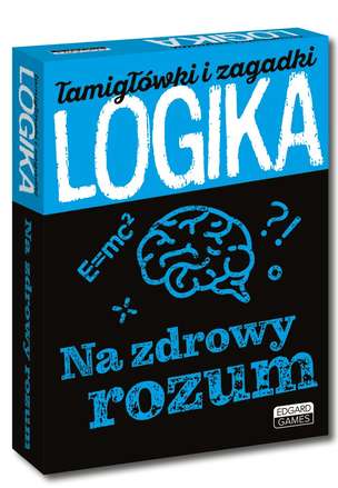 Logika. Na zdrowy rozum. Łamigłówki i zagadki