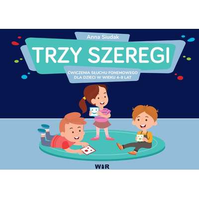 Trzy szeregi. Ćwiczenia słuchu fonemowego dla dzieci w wieku 4-9 lat. Szereg syczący, szumiący i ciszący